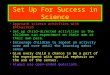 Set Up For Success in Science Approach science activities with enthusiasm Set up child-directed activities so the children can experiment on their own