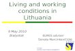 Living and working conditions in Lithuania 9 May 2010 Bialystok EURES adviser Sonata Marcinkevičiūtė E-mail: sonata.marcinkeviciute@ldb.lt