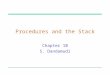 Procedures and the Stack Chapter 10 S. Dandamudi