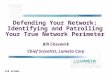 110 slides Defending Your Network: Identifying and Patrolling Your True Network Perimeter Bill Cheswick Chief Scientist, Lumeta Corp