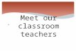 Meet our classroom teachers. Kindergarten Teachers: Mrs. Riely & Mrs. Palmer