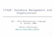 1 IT420: Database Management and Organization SQL - Data Manipulation Language 27 January 2006 Adina Crăiniceanu adina