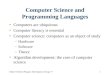 1Object-Oriented Program Development Using C++ Computer Science and Programming Languages Computers are ubiquitous Computer literacy is essential Computer