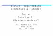 ELEC15- Engineering Economics & Finance Day 4 Session 3: Microeconomics-2 Dr. Wilton W.T. Fok Room CYC703 Tel: 2857 8490