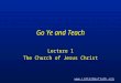 Go Ye and Teach Lecture 1 The Church of Jesus Christ 