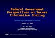 1 NATIONAL INSTITUTE OF STANDARDS AND TECHNOLOGY Federal Government Perspectives on Secure Information Sharing Technology Leadership Series August 14,
