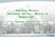 Making Merry: Holiday Gifts, Music & Memories Holiday Integration Opportunity with Entercom A Cross Platform Concept For: