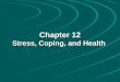 Chapter 12 Stress, Coping, and Health. Behavioral Medicine An interdisciplinary field of science that integrates behavioral & medical knowledge & applies