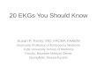 20 EKGs You Should Know Susan P. Torrey, MD, FACEP, FAAEM Associate Professor of Emergency Medicine Tufts University School of Medicine Faculty, Baystate