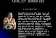 ABHIJIT BANERJEE & HIS CREATIONS Considered among the top class of tabla players from India, Abhijit Banerjee is one of the most sought after creative