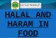 HALAL AND HARAM IN FOOD. Let us improve our piety (taqwa) and good deeds by obeying Allah’s entire commands and omitting all the forbidden