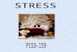 - Know the definition of stress - Understand both cognitive and somatic stress. - Be aware of the causes of stress - Understand and be able to use the