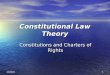 Constitutional Law Theory Constitutions and Charters of Rights 9/12/20151