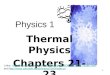1 Physics 1 Thermal Physics Chapters 21-23 Links:  and //homepage.mac.com/phyzman/phyz/BOP/2-06ADHT/index.html