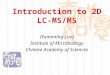 Introduction to 2D LC- MS/MS (Yuanming Luo) Institute of Microbiology Chinese Academy of Sciences