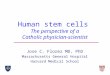 Human stem cells The perspective of a Catholic physician-scientist Jose C. Florez MD, PhD Massachusetts General Hospital Harvard Medical School