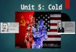 Unit 5: Cold War Cold War Origins  Yalta Conference - Feb. 1945  ‘Big Three’- Great Britain, US, Soviet Union  Temporary divide of Germany into 4