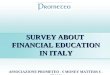 S URVEY ABOUT F INANCIAL E DUCATION IN I TALY A SSOCIAZIONE P ROMETEO - € M ONEY M ATTERS € - I TALY
