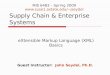 Supply Chain & Enterprise Systems eXtensible Markup Language (XML) Basics MIS 6483 – Spring 2009 jseydel Guest Instructor: John
