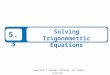 Copyright © Cengage Learning. All rights reserved. 5.3 Solving Trigonometric Equations