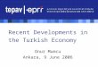 Recent Developments in the Turkish Economy Onur Mumcu Ankara, 9 June 2006