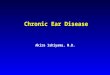 Chronic Ear Disease Akira Ishiyama, M.D.. Contemporary Approach Dipolar restriction: largely historic Contemporary approach Unrestricted by dipolar concept