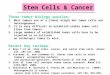 Stem Cells & Cancer Three tumor biology puzzles: 1.Most tumors are of a clonal origin but tumor cells are heterogeneous. 2.It is very difficult to establish