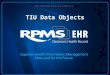 TIU Data Objects. Objects What is an object? –Line of code that points to specific RPMS data –Once the code is inserted into a note the data is retrieved