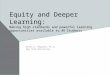 EQUITY AND DEEPER LEARNING: MAKING HIGH STANDARDS AND POWERFUL LEARNING OPPORTUNITIES AVAILABLE TO ALL STUDENTS PEDRO A. NOGUERA, PH.D. NEW YORK UNIVERSITY