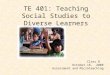 TE 401: Teaching Social Studies to Diverse Learners Class 8 October 16, 2008 Assessment and Microteaching
