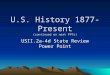 U.S. History 1877-Present (continued on next PPTs) USII.2a-4d State Review Power Point