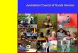 Australian Council of Social Service. Who is ACOSS The Australian Council of Social Service (ACOSS) is the peak council of the community services and
