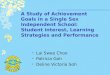 A Study of Achievement Goals in a Single Sex Independent School: Student interest, Learning Strategies and Performance Lai Swee Choo Patricia Goh Deline