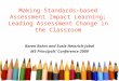Making Standards-based Assessment Impact Learning; Leading Assessment Change in the Classroom Karen Rohrs and Susie Heinrich-Jabal MS Principals’ Conference