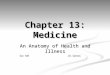 Chapter 13: Medicine An Anatomy of Health and Illness Soc 100Dr. Santos