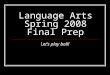 Language Arts Spring 2008 Final Prep Let’s play ball!