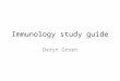 Immunology study guide Daryn Green. Basic Immunological definitions and Concepts Vocab – Disease: a change in normal body function from anything but injury