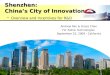 Shenzhen: China’s City of Innovation Shenzhen: China’s City of Innovation - Overview and Incentives for R&D Andrew Pan & Grace Chen For Zebra Technologies