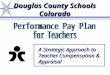 1 Douglas County Schools Colorado A Strategic Approach to Teacher Compensation & Appraisal