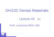 DH220 Dental Materials Lecture #2 Prof. Lamanna RDH, MS