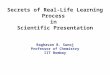 Secrets of Real-Life Learning Process in Scientific Presentation Raghavan B. Sunoj Professor of Chemistry IIT Bombay