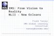1 IMS: From Vision to Reality NLII - New Orleans Frank Tansey IMS Global Learning Consortium tansey@sonoma.edu