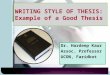 WRITING STYLE OF THESIS: Example of a Good Thesis Dr. Hardeep Kaur Assoc. Professor UCON, Faridkot 9/13/20151
