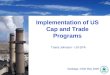 Implementation of US Cap and Trade Programs Travis Johnson - US EPA Santiago, Chile May 2009