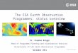 The ESA Earth Observation Programmes: status overview Dr. Stephen Briggs Head of Programme Planning and Coordination Services Directorate of ESA Earth