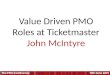 Value Driven PMO Roles at Ticketmaster John McIntyre