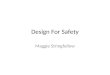 Design For Safety Maggie Stringfellow. Process Overview