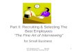 SCC Business 207, Recruiting and Selecting, Courtsey of sjh 1 Part II: Recruiting & Selecting The Best Employees “The Fine Art of Interviewing” for Small