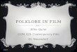 FOLKLORE IN FILM Ellen Quinn COM 329: Contemporary Film Dr. Neuendorf 12/2/14
