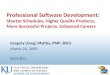 1 Professional Software Development: Shorter Schedules, Higher Quality Products, More Successful Projects, Enhanced Careers Gregory (Greg) Maltby, PMP,